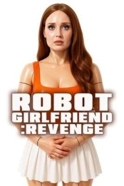 Robot Girlfriend: Revenge (2025)